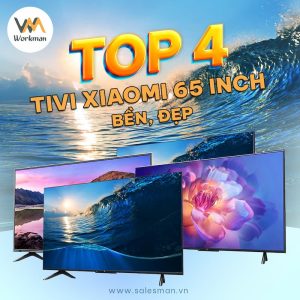 Top 4 tivi Xiaomi 65 inch được ưa chuộng nhất 2024