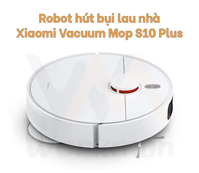 Robot hút bụi Xiaomi Vacuum Mop S10 Plus