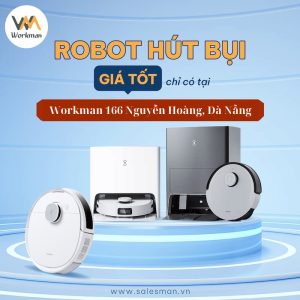 [Số 1] Cửa hàng robot hút bụi lau nhà Đà Nẵng – Workman