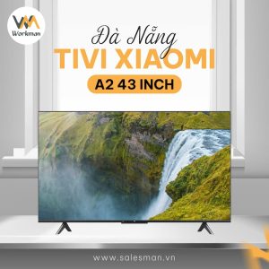 Mua Tivi Xiaomi A2 43 inch Đà Nẵng chính hãng, giá rẻ