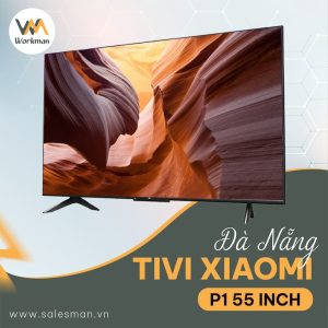 Mua Tivi Xiaomi P1 55 inch Đà Nẵng chính hãng, giá rẻ