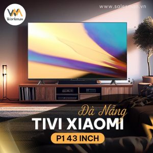 [Review] Tivi xiaomi P1 43 inch Đà Nẵng bán chạy nhất 2023