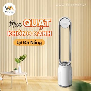 Mua Quạt Không Cánh Tại Đà Nẵng – Giá Rẻ, Bảo Hành Lâu Dài