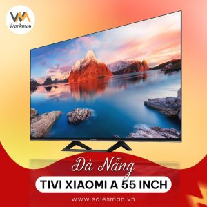 Mua Tivi Xiaomi A 55 inch Tại Đà Nẵng – Giá rẻ, chất lượng đỉnh cao