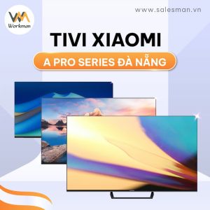 Điểm qua 5 công nghệ mới trên tivi Xiaomi A Pro Series Đà Nẵng