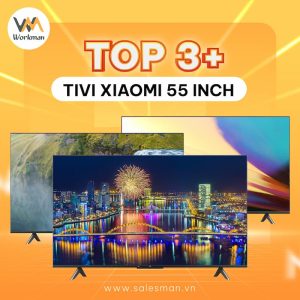 Top 3 Tivi Xiaomi 55 inch đáng mua nhất trong năm 2024